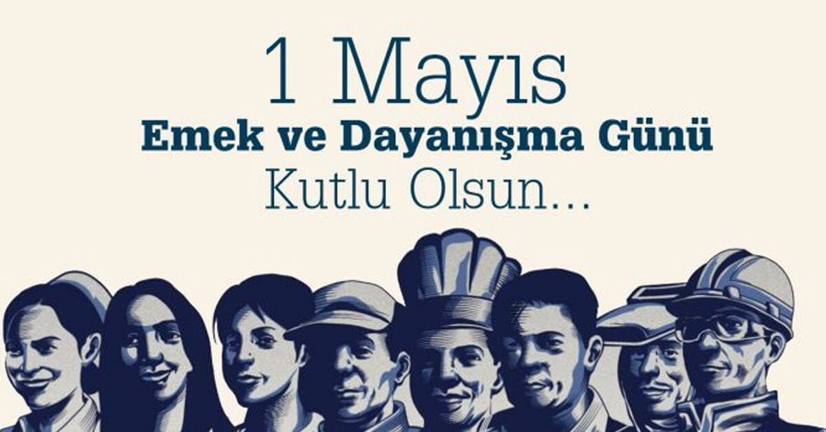 Emek ve Dayanışma Günü: 1 Mayıs